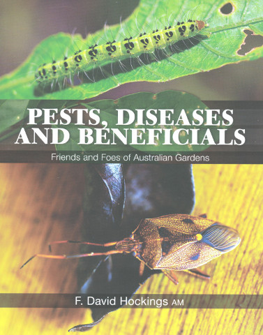 Pests, Diseases and Beneficials - Friends and Foes of Australian Gardens 1