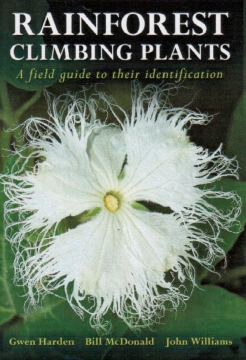 Rainforest Climbing Plants. A field guide to their identification. 1