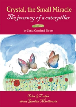 Crystal, The Small Miracle: The Journey of a Caterpillar 1